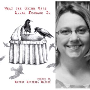 What the Grimm Girl Looks Forward To by Hayley Mitchell Haugen
