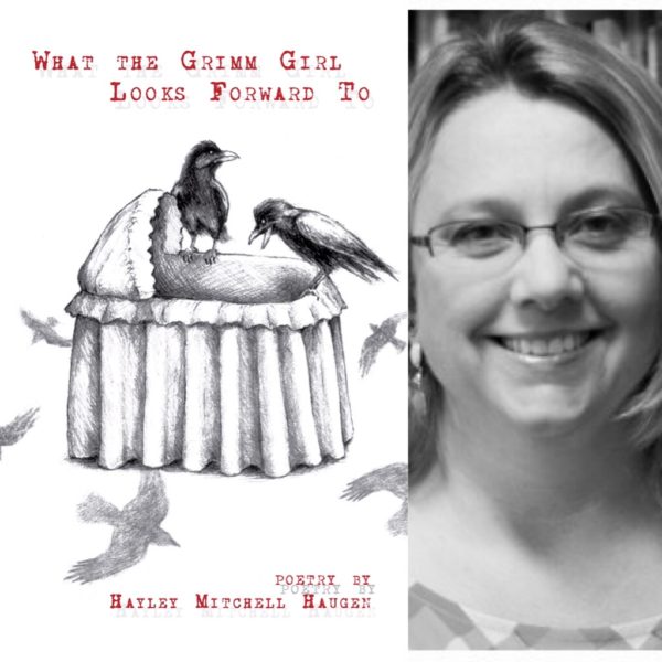 What the Grimm Girl Looks Forward To by Hayley Mitchell Haugen