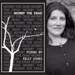 Worry the Dead by Kelly Jones