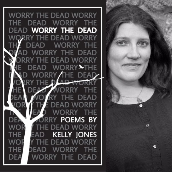 Worry the Dead by Kelly Jones