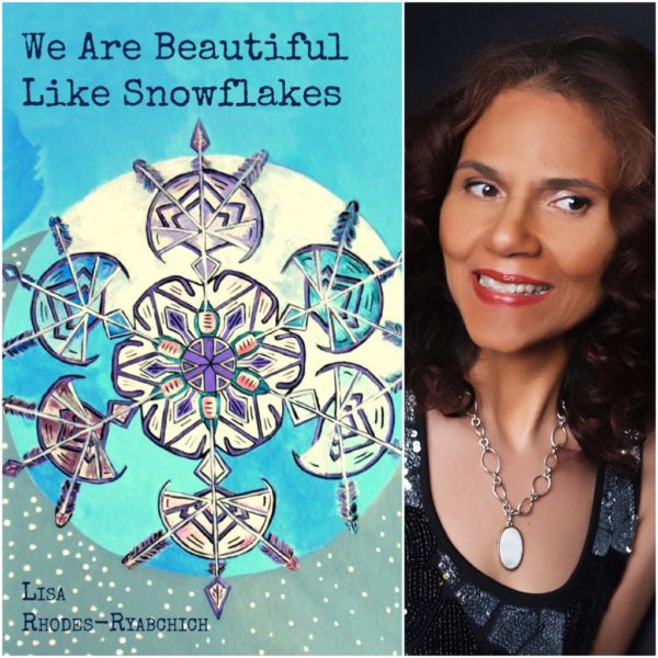 We Are Beautiful Like Snowflakes byLisa Rhodes-Ryabchich