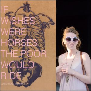 IF WISHES WERE HORSES THE POOR WOULD RIDE by Clare Louise Harmon