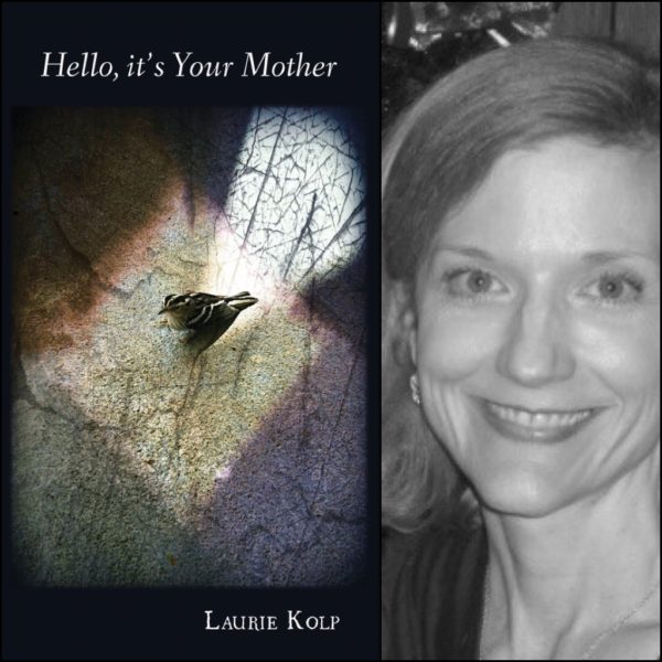 HELLO, IT'S YOUR MOTHER by Laurie Kolp