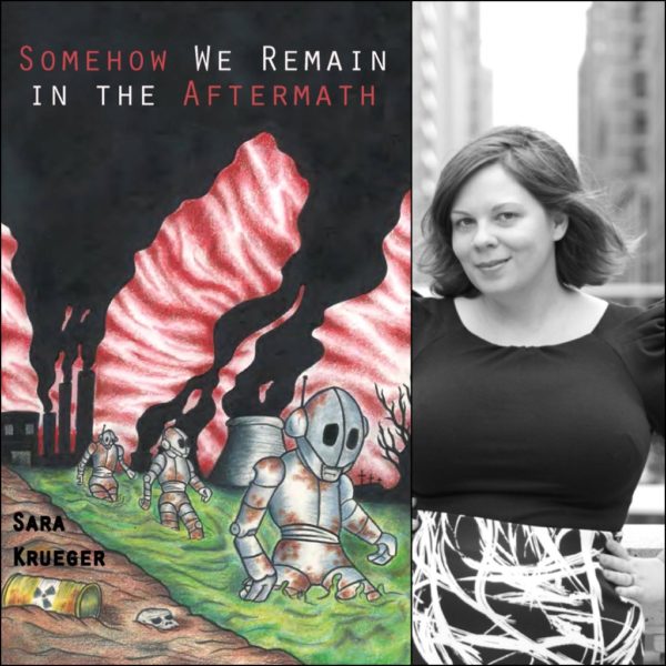 Somehow We Remain in the Aftermath by Sara Krueger