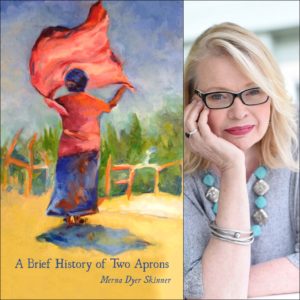 A Brief History of Two Aprons by Merna Dyer Skinner