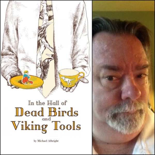 In the Hall of Dead Birds and Viking Tools by Michael Albright