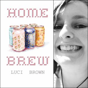 Home Brew by Luci Brown
