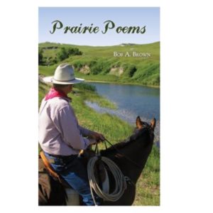 Prairie Poems by Bob A. Brown