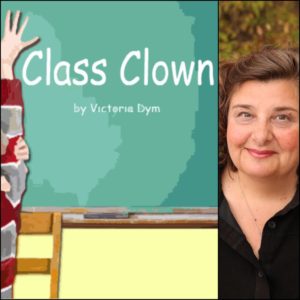 Class Clown by Victoria Dym
