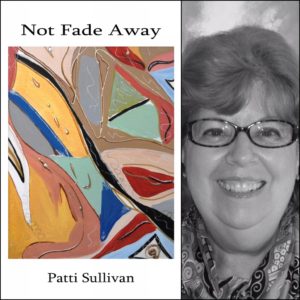 Not Fade Away by Patti Sullivan