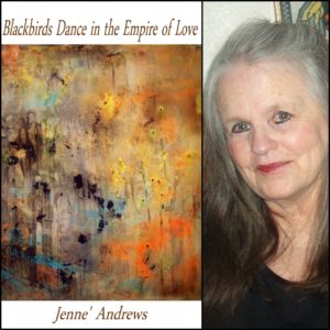 Blackbirds Dance in the Empire of Love by Jenne' Andrews