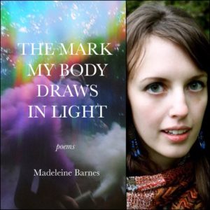 The Mark My Body Draws In Light by Madeleine Barnes