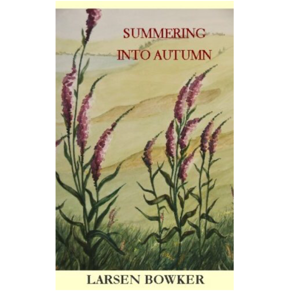 Summering Into Autumn by Larsen Bowker
