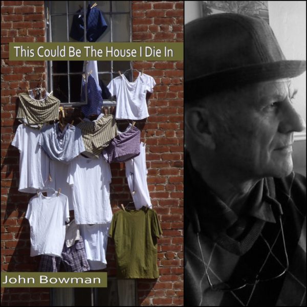 This Could Be The House I Die In by John Bowman