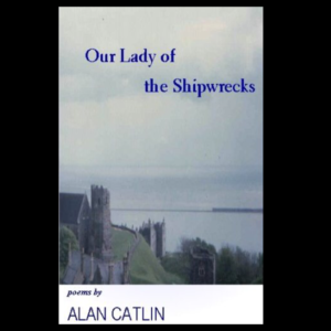 Our Lady of the Shipwrecks by Alan Catlin