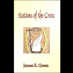 Stations of the Cross by James E. Green