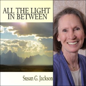 All The Light In Between by Susan G. Jackson