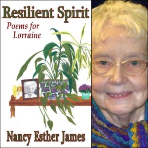 Resilient Spirit: Poems for Lorraine by Nancy Esther James