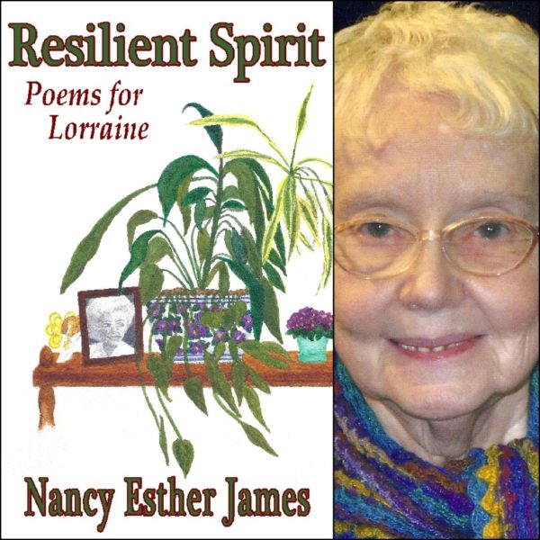 Resilient Spirit: Poems for Lorraine by Nancy Esther James