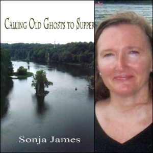 Calling Old Ghosts to Supper by Sonja James