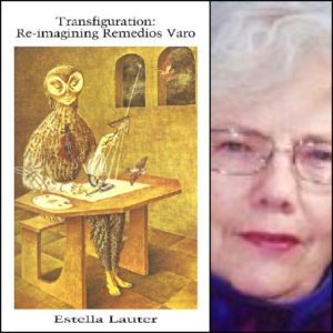 Transfiguration: Re-imagining Remedios Varo by Estella Lauter