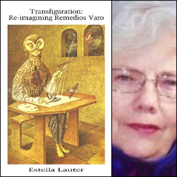 Transfiguration: Re-imagining Remedios Varo by Estella Lauter
