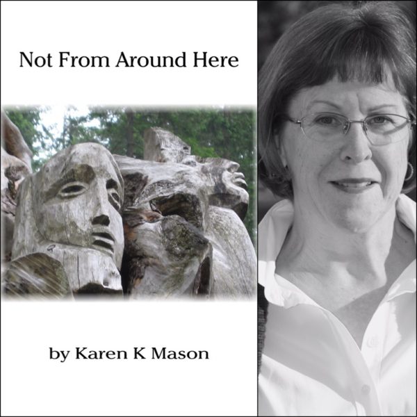 Not From Around Here by Karen Mason