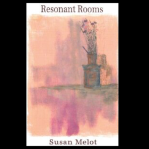 Resonant Rooms by Susan Melot