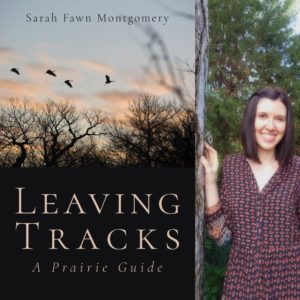 Leaving Tracks: A Prairie Guide by Sarah Fawn Montgomery