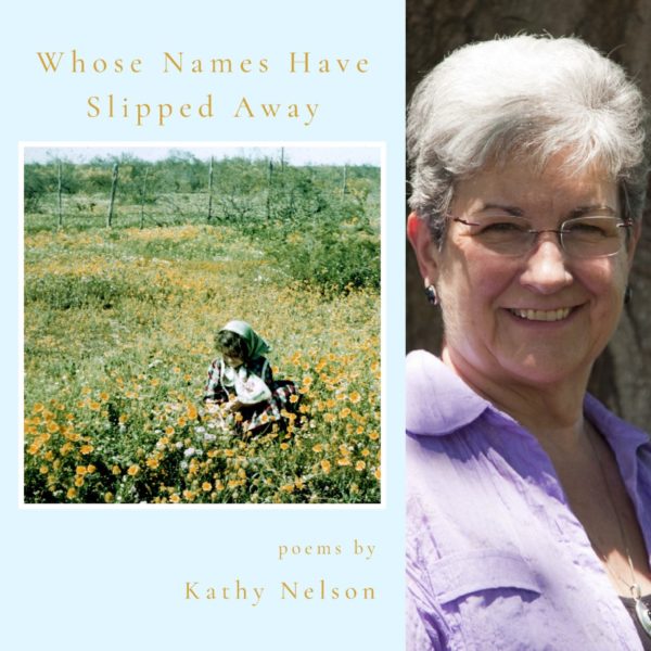 WHOSE NAMES HAVE SLIPPED AWAY by Kathy Nelson
