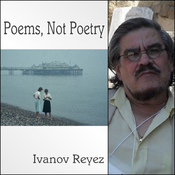 Poems, Not Poetry by Ivanov Reyez