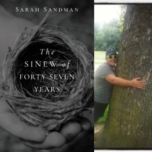 The Sinew of Forty Seven Years by Sarah Sandman