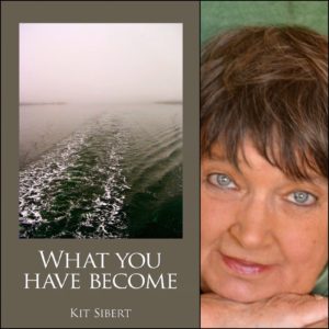 What You Have Become by Kit Sibert