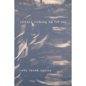 Silence Coming Up for Air by Ruby Turok-Squire