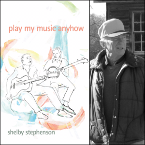 Play My Music Anyhow by Shelby Stephenson