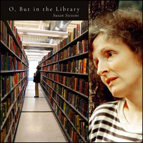 O, But in the Library by Susan Stevens