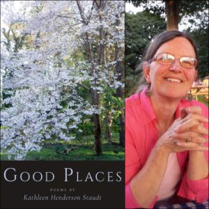 Good Places by Kathleen Henderson Staudt