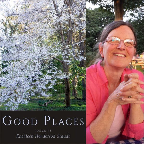 Good Places by Kathleen Henderson Staudt