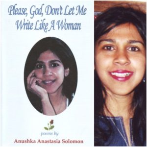 Please, God, Don't Let Me Write Like a Woman by Anushka Solomon
