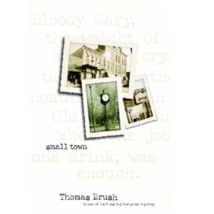 Small Town (Finishing Line Press Prize in Poetry) by Thomas Brush