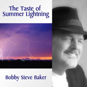 The Taste of Summer Lightning by Bobby Steve Baker