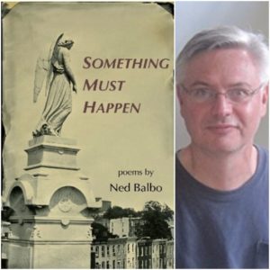 Something Must Happen by Ned Balbo