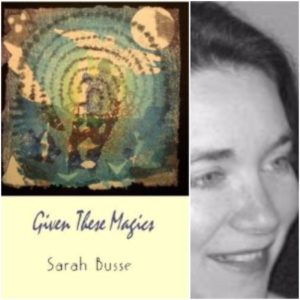 Given These Magics by Sarah Busse