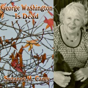 George Washington Is Dead by Suzanne M. Carey