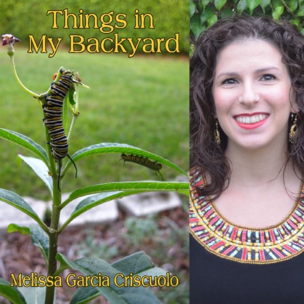 Things in My Backyard by Melissa G. Criscuolo