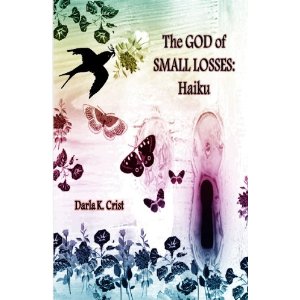 The God of Small Losses: Haiku by Darla K. Crist (NWVS #73)