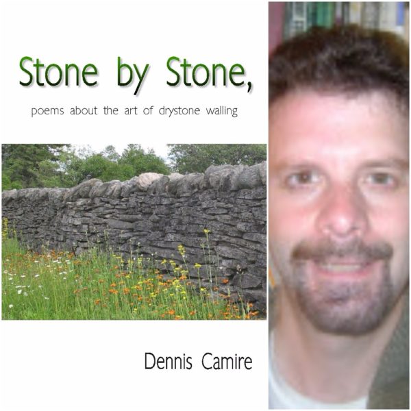 Stone By Stone, Poems About the Art of Dry Stone Walling by Dennis Camire