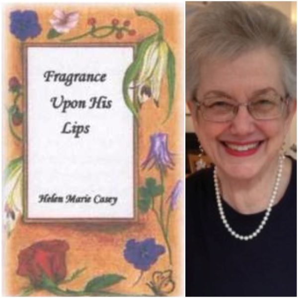 Fragrance Upon His Lips by Helen Marie Casey