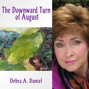 The Downward Turn of August by Debra A. Daniel