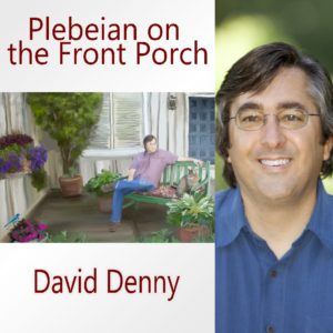 Plebeian on the Front Porch by David Denny